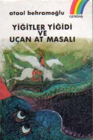 Yiğitler Yiğidi ve Uçan At Masalı Ataol Behramoğlu