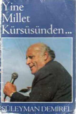 Yine Millet Kürsüsünden Süleyman Demirel