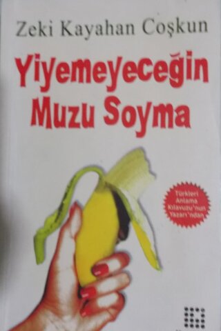 Yiyemeyeceğin Muzu Soyma Zeki Kayahan Coşkun