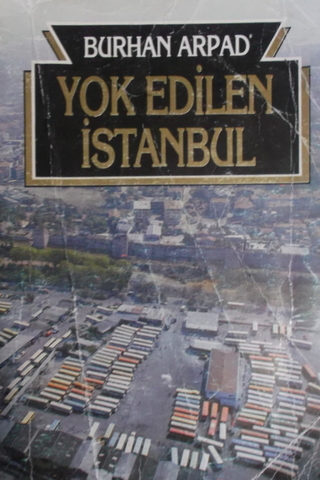 Yok Edilen İstanbul Burhan Arpad