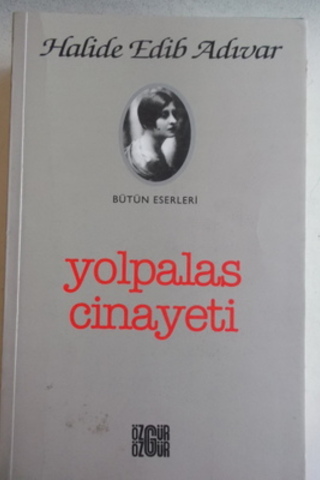Yolpalas Cinayeti Halide Edip Adıvar