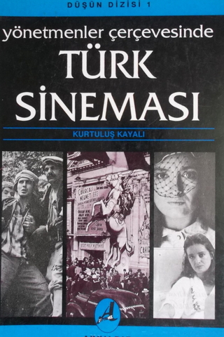 Yönetmenler Çerçevesinde Türk Sineması Kurtuluş Kayalı