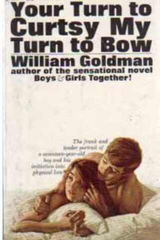 Your Turn to Curtsy My Turn to Bow William Goldman