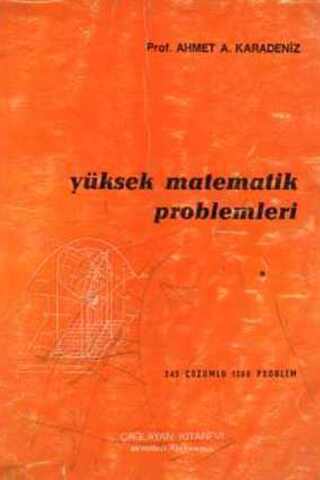 Yüksek Matematik Problemleri Ahmet A. Karadeniz