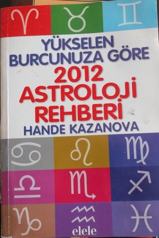 Yükselen Burcunuza Göre 2012 Astroloji Rehberi Hande Kazanova