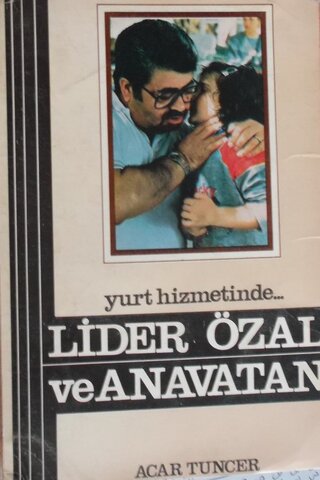 Yurt Hizmetinde Lider Özal ve Anavatan Acar Tuncer
