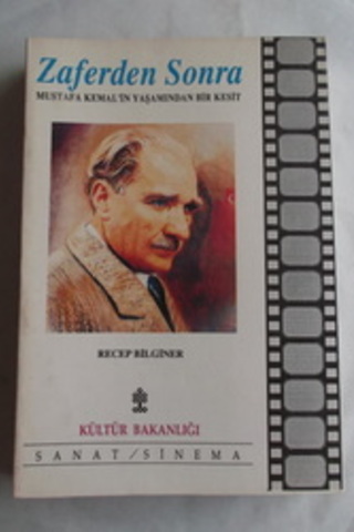 Zaferden Sonra / Mustafa Kemal'in Yaşamından Bir Kesit Recep Bilginer