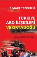 1 Mart Tezkeresi Türkiye Abd İlişkileri Ve Ortadoğu
