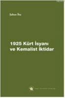 1925 Kürt İsyanı ve Kemalist İktidar