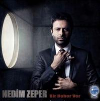 Nedim Zeper / Bir Haber Ver