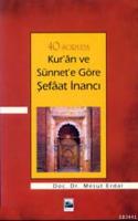 40 Soruda Kur'ân ve Sünnet'e Göre Şefâat İnancı