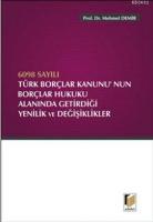 6098 Sayılı Borçlar Kanununun Borçlar Hukuku Alanında Getirdiği Yenilik ve Değişiklikler