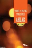 Teorik ve Pratik Yönleriyle Ahlâk