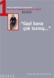 Gazi Bana Çok Kızmış