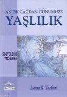 Antik Çağdan Günümüze Yaşlılık