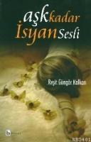 Aşk Kadar İsyan Sesli