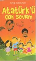Atatürk'ü Çok Sevdim