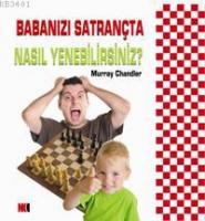 Babanızı Satrançta Nasıl Yenebilirsiniz?