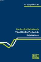 Bankacılık Hukukunda Tüzel Kişilik Perdesinin Kaldırılması