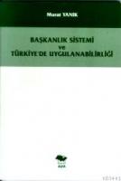 Başkanlık Sistemi ve Türkiye'de Uygulanabilirliği