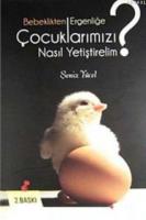 Bebeklikten Ergenliğe Çocuklarımızı Nasıl Yetiştirelim?
