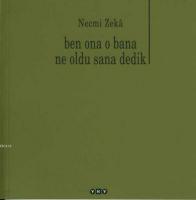 Ben Ona O Bana Ne Oldu Sana Dedik