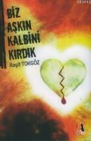 Biz Aşkın Kalbini Kırdık