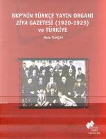 BKP'nin Türkçe Yayın Organı Ziya Gazetesi (1920-1923) ve Türkiye