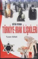 Büyük Oyunda Türkiye- Irak İlişkileri