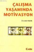 Çalışma Yaşamında Motivasyon