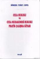 CEZA HUKUKU VE CEZA MAHKEMESİ HUKUKU PRATİK ÇALISMA KİTABI