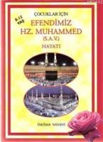 Çocuklar İçin Efendimiz Hz. Muhammed (s.a.v)'in Hayatı (8-12 Yaş)