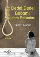 Dede! Dede! Babamı İdam Ediyorlar!