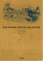 Ece Ayhan Çağlar Anlatıyor