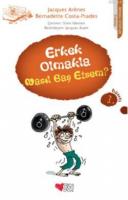 Erkek Olmakla Nasıl Baş Etsem?