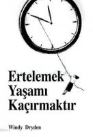 Ertelemek Yaşamı Kaçırmaktır