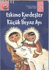 Eskimo Kardeşler ve Küçük Beyaz Ayı