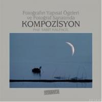 Fotoğrafın Yapısal Ögeleri ve Fotoğraf Sanatında Kompozisyon