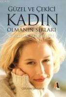 Güzel ve Çekici Kadın Olmanın Sırları