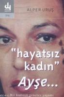 Hayatsız Kadın Ayşe...