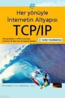 Her Yönüyle İnternetin Altyapısı TCP/IP