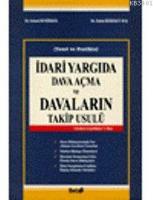 İdari Yargıda Dava Açma ve Davaların Takip Usulü (teori ve Pratikte)