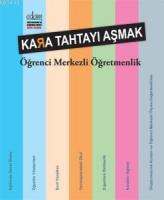 Kara Tahtayı Aşmak: Öğrenci Merkezli Öğretmenlik