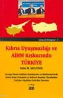 Kıbrıs Uyuşmazlığı ve AİHM Kıskacında Türkiye