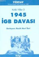 Kırklı Yıllar-3 1945 İGB Davası