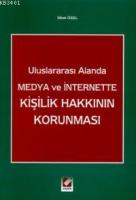 Uluslararası Alanda Medya ve Internette Kişilik Hakkının Korunması