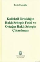 Kollektif Ortaklığın Haklı Sebeple Feshi ve Ortağın Haklı Sebeple Çıkarılması
