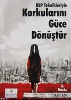 Korkularını Güce Dönüştür