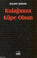 Kulağınıza Küpe Olsun