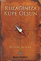 Kulağınıza Küpe Olsun